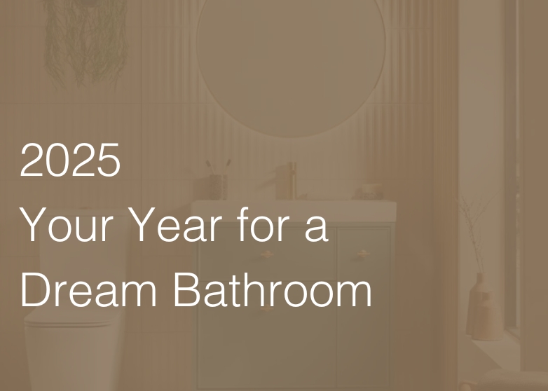 2025 | Your Year for a Dream Bathroom